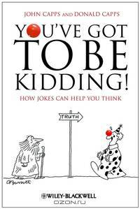 You?ve Got To Be Kidding!