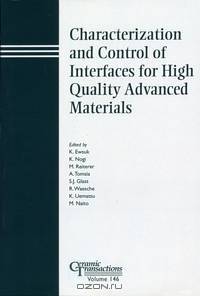 Characterization and Control of Interfaces for High Quality Advanced Materials