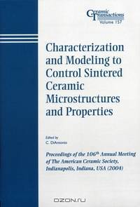 Characterization and Modeling to Control Sintered Ceramic Microstructures and Properties