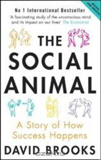 The Social Animal: A Story of How Success Happens
