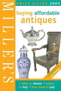 Buying Affordable Antiques: Price Guide 2005