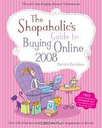 The Shopaholic?s Guide to Buying Online 2008
