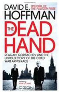 The Dead Hand: Reagan, Gorbachev and the Untold Story of the Cold War
