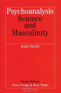 Psychoanalysis, Science and Masculinity