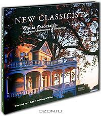 Wadia Associates New Classicists: Distinguished Residential & Interior Design