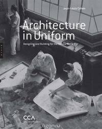 Architecture in Uniform – Designing and Building for World War II