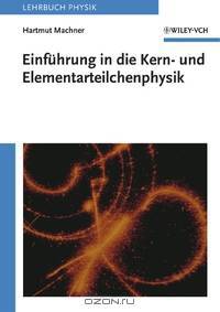 Einfuhrung in die Kern– und Elementarteilchenphysik