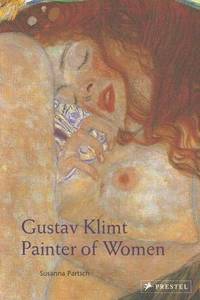 Gustav Klimt: Painter of Women