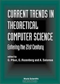 Current Trends in Theoretical Computer Science - Entering the 21st Century