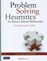 Problem Solving Heuristics for Primary School Mathematics-A Comprehensive Guide