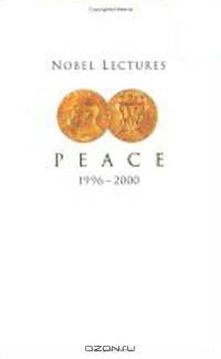 Nobel Lectures in Peace, 1996-2000 (Nobel Lectures in Peace) (Nobel Lectures)
