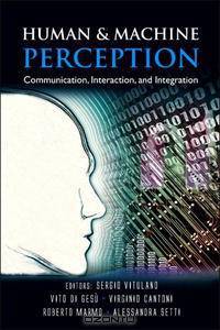 Human & Machine Perception: Communication, Interaction, and Integration: Santa Caterina di Pittinuri Oristano, Italy September 6-9, 2004