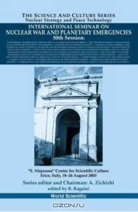 International Seminar on Nuclear War and Planetary Emergencies: 30th Session: Fourth Centenary of the Foundation of the First Academy of Sciences: 
