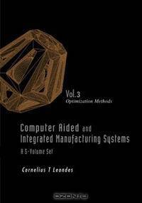 Computer Aided and Integrated Manufacturing Systems, Vol. 3: Optimization Methods