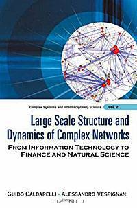 Large Scale Structure and Dynamics of Complex Networks: From Information Technology to Finance and Natural Science