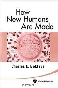 How New Humans Are Made: Cells and Embryos, Twins and Chimeras, Left and Right, Mind/SelfSoul, Sex, and Schizophrenia