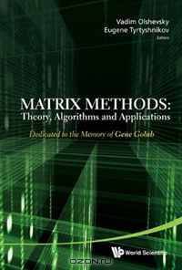 Matrix Methods: Dedicated to the Memory of Gene Golub, Theory, Algorithms and Applications
