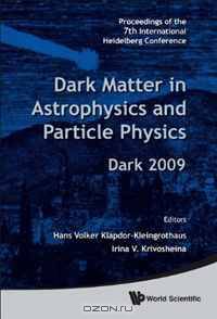 Dark Matter in Astro and Particle Physics: Proceedings of the 7th International Heidelberg Conference on Dark 2009