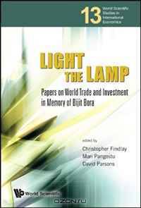 Light the Lamp: Papers on World Trade and Investment in Memory of Bijit Bora (World Scientific Studies in International Economics)