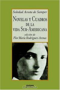 Novelas Y Cuadros De La Vida Sur-americana