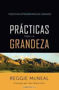 Practicas para la grandeza: 7 Disciplinas extraordinarias de los lideres (Spanish Edition)
