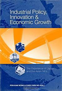 Industrial Policy, Innovation & Economic Growth: The Experience of Japan and the Asian NIEs