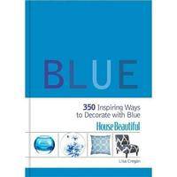 House Beautiful Blue: 350 Inspiring Ways to Decorate with Blue