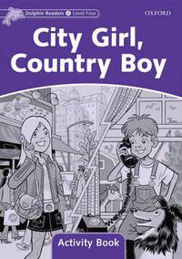Dolphin Readers: Level 4: 625-Word Vocabulary City Girl, Country Boy Activity Book