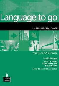 Language to Go: Upper Intermediate Teachers Resource Book (Language to Go)