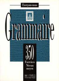Exercons-Nous: 350 Exercices De Grammaire - Livre De L