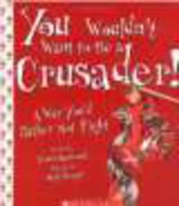 You Wouldn't Want to Be a Crusader!