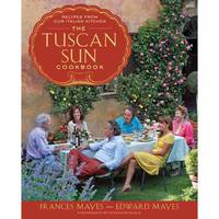 The Tuscan Sun Cookbook: Recipes from Our Italian Kitchen