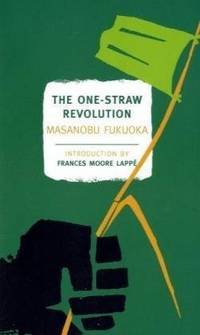 The One-Straw Revolution: An Introduction to Natural Farming