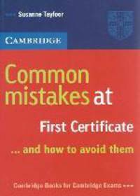 Common mistakes at First Certificate ...and how avoid them (Серия "Cambridge Books for Cambridge Exams")