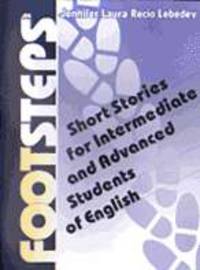 Footsteps. Short Stories for Intermediate and Advanced Students of English: Шаг за шагом. Короткие рассказы.: Уч. пособие по англ. яз.