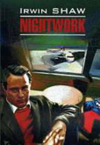 Nightwork = Ночной портье: Книга для чтения на английском языке / Подготовка текста, прим., словарь Денисова С.В. - (Original reading English)