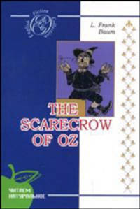 Baum L.F. The Scarecrow of Oz. Baum L.F. / Страшила из страны Оз. Сказка на английском языке