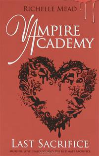 Vampire Academy. Last Sacrifice