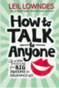 How to Talk to Anyone. 92 Little Tricks