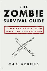 Zombie Survival Guide: Complete Protection from the Living Dead