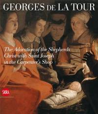 Georges de la Tour: The Adoration of the Shepherds / Christ with Saint Joseph in the Carpenters Shop