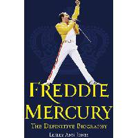 Freddie Mercury: The Definitive Biography