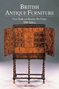 British Antique Furniture 2004: Price Guide and Reasons for Values