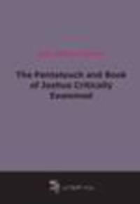 The Pentateuch and Book of Joshua Critically Examined