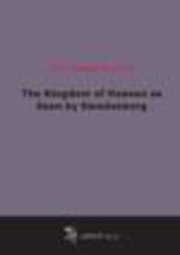 The Kingdom of Heaven as Seen by Swedenborg