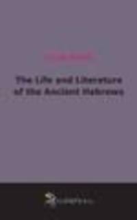 The Life and Literature of the Ancient Hebrews