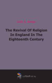 The Revival Of Religion In England In The Eighteenth Century (1907)