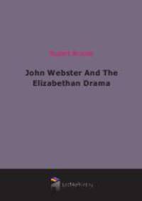 John Webster And The Elizabethan Drama (1916)