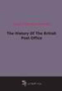 The History Of The British Post Office (1912)