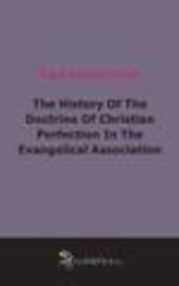 The History Of The Doctrine Of Christian Perfection In The Evangelical Association (1922)